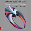 Gravity does not exist (e-Book) - Vincent Icke (ISBN 9789048517053)