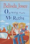 Op weg naar Mr. Right (e-Book) - Belinda Jones (ISBN 9789077462676)
