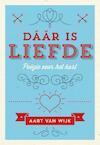 Daar is liefde (e-Book) - Aart van Wijk (ISBN 9789492066022)