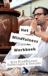 Mindfulness Werkboek: Alle Mindfulness-Oefeningen & -Scripts In Een Ultiem Doe-Boek Voor Beginners & Gevorderden (e-Book)