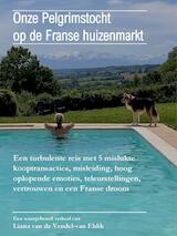 Onze Pelgrimstocht op de Franse huizenmarkt (e-Book)