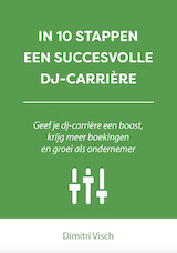 IN 10 STAPPEN EEN SUCCESVOLLE DJ-CARRIÈRE (e-Book)