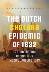 The Dutch Cholera Epidemic of 1832 as seen through 19th Century Medical Publications (e-Book)