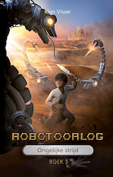 Robotoorlog  Boek 3: Ongelijke strijd (e-Book)