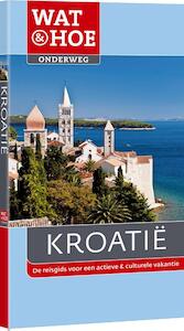 Wat en hoe onderweg Kroatie - Tony Kelly (ISBN 9789021557595)