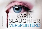 Versplinterd DL - Karin Slaughter (ISBN 9789049805524)