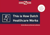 This is how the Dutch healthcare works - Kees Wessels, Gertrude van Driesten (ISBN 9789493004023)