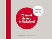 Zó werkt de zorg in Nederland - Maaike de Vries, Jenny Kossen (ISBN 9789082329360)
