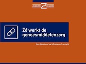 Zó werkt de geneesmiddelenzorg - Kees Wessels, Ingrid Doude Van Troostwijk (ISBN 9789493004092)