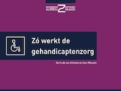 Zó werkt de gehandicaptenzorg - Gertrude van Driesten, Kees Wessels (ISBN 9789493004122)