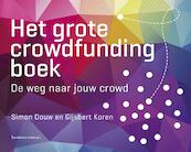 Het grote crowdfunding boek - Simon Douw, Gijsbert Koren (ISBN 9789047010098)