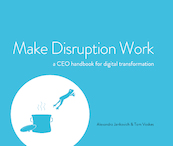 Make Disruption Work - Alexandra Jankovich, Tom Voskes (ISBN 9789082838213)