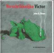 Verschrikkelijke Victor - J.A. Rowe (ISBN 9789055796038)