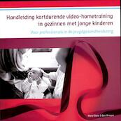 Handleiding kortdurende videohometraining in gezinnen met jonge kinderen - Marij Eliëns, Bert Prinsen (ISBN 9789085600541)