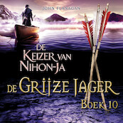 De Grijze Jager Boek 10 - De Keizer van Nihon-Ja - John Flanagan (ISBN 9789025756529)