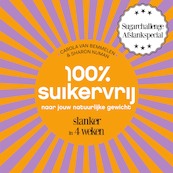 100% suikervrij naar jouw natuurlijke gewicht - Carola van Bemmelen, Sharon Numan (ISBN 9789000344062)