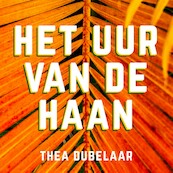 Het uur van de haan - Thea Dubelaar (ISBN 9789463270113)