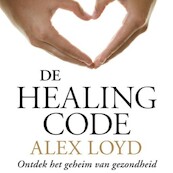 De Healing Code - Alex Loyd (ISBN 9789463621090)