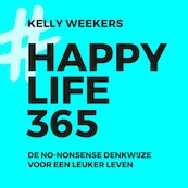 Happy life 365 - Kelly Weekers (ISBN 9789021573403)