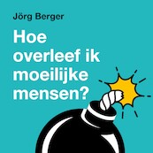 Hoe overleef ik moeilijke mensen - Jörg Berger (ISBN 9789043532686)