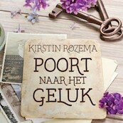 Poort naar het geluk - Kirstin Rozema (ISBN 9789462172043)