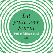 Dit gaat over Sarah - Pauline Delabroy-Allard (ISBN 9789046173183)