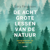 De acht grote lessen van de natuur - Gary Ferguson, Albert Bodde (ISBN 9789025907556)