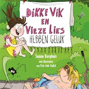 Dikke Vik en vieze Lies hebben geluk - Sunna Borghuis (ISBN 9789025773083)