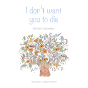 I don't want you to die - Katelijne De Poortere (ISBN 9789493200111)