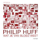 Wat je van bloed weet - Philip Huff (ISBN 9789044651669)