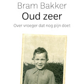 Oud zeer - Bram Bakker (ISBN 9789493272439)