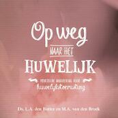 Op weg naar het huwelijk - Ds. L.A. den Butter, M.A. van den Broek (ISBN 9789402905151)