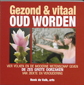 Gezond en vitaal oud worden - Henk de Valk (ISBN 9789038922683)