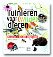 Tuinieren voor [wilde] dieren - Barbara Rijpkema (ISBN 9789050115315)