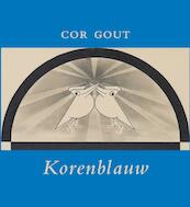 Korenblauw - Cor Gout (ISBN 9789062658589)
