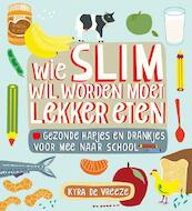 Wie slim wil worden moet lekker eten - Kyra de Vreeze (ISBN 9789023014140)