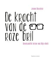 De kracht van de roze bril - Jeroen Busscher (ISBN 9789047006657)