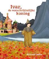 Ivar, de verschrikkelijke koning - Martine Delfos (ISBN 9789085606758)
