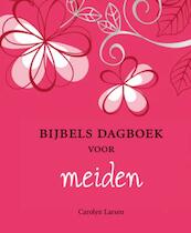 Bijbels dagboek voor meiden - Carolyn Larsen (ISBN 9789033801020)
