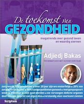 De toekomst van Gezondheid - Adjiedj Bakas, Jan Franssen (ISBN 9789055948307)