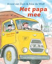 Met papa mee - Arend van Dam, Alex de Wolf (ISBN 9789000328901)