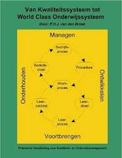 Van Kwaliteitssysteem tot World Class Onderwijssysteem - P.H.J. van den Broek (ISBN 9781616270025)