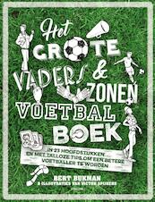 Het grote vaders & zonen voetbalboek - Bert Bukman (ISBN 9789000358434)