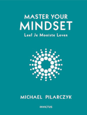 Master your Mindset - Michael Pilarczyk (ISBN 9789079679515)