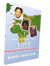 I was looking for love - Bianca Grootfaam (ISBN 9789492266064)