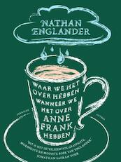 Waar we het over hebben wanneer we het over Anne Frank hebben - Nathan Englander (ISBN 9789041422453)