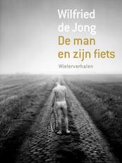 Man en zijn fiets - Wilfried de Jong (ISBN 9789057596476)