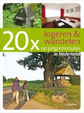 20 x logeren & wandelen op pelgrimsroutes in Nederland - Menno Zeeman, A. Burema, Marja Kerst (ISBN 9789089890023)