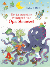 De knotsgekke avonturen van opa Smoezel - Erhard Dietl (ISBN 9789051165494)
