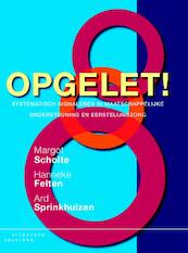 Opgelet! - Margot Scholte, Hanneke Felten, Ard Sprinkhuizen (ISBN 9789046962039)